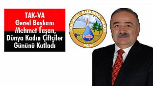 TAK-VA Genel Başkan Mehmet Taşan, Dünya Kadın Çiftçiler Gününü Kutladı