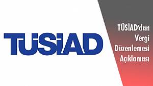 TÜSİAD'dan Vergi Düzenlemesi Açıklaması