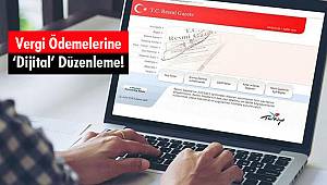 Vergi Ödemelerine ‘Dijital’ Düzenleme!