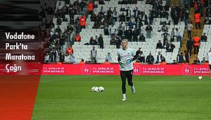 Vodafone Park’ta Maratona Çağrı
