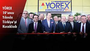 YÖREX 10’uncu Yılında Türkiye’yi Kucakladı