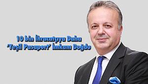 10 bin İhracatçıya Daha ‘Yeşil Pasaport’ İmkanı Doğdu