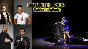BKM Mutfak'tan 2019'a Kahkahalı Veda