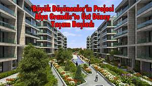 'Büyük Düşünenler'in Projesi Alya Grandis’te Üst Düzey Yaşam Başladı