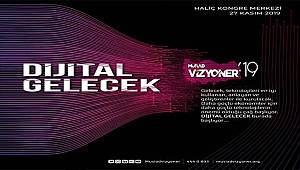 'Dijital Gelecek' Vizyoner19 Zirvesinde Başlıyor