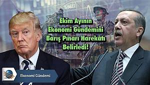 Ekim Ayının Ekonomi Gündemini Barış Pınarı Harekâtı Belirledi!