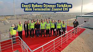 Enerji Bakanı Dönmez TürkAkım Alım Terminalini Ziyaret Etti