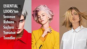 ESSENTIAL LOOKS'tan Sezonun Ruhunu Saçlara Yansıtan Trendler