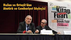 Hızlan ve Ortaylı’dan Atatürk ve Cumhuriyet Söyleşisi