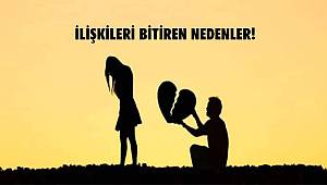 İlişkileri Bitiren Nedenler!