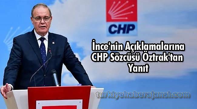İnce'nin Açıklamalarına CHP Sözcüsü Öztrak'tan Yanıt