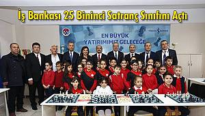 İş Bankası 25 Bininci Satranç Sınıfını Açtı