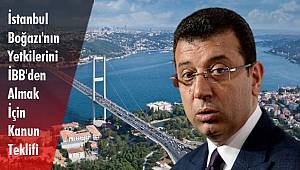 İstanbul Boğazı'nın Yetkilerini İBB'den Almak İçin Kanun Teklifi 