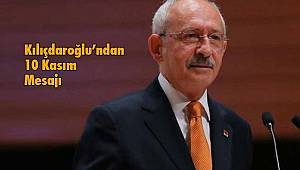 Kılıçdaroğlu'ndan 10 Kasım Mesajı