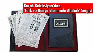 Koçak Koleksiyon’dan 'Türk ve Dünya Basınında Atatürk' Sergisi