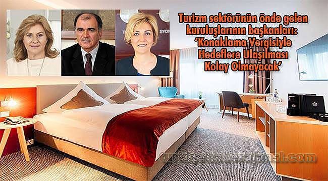 'Konaklama Vergisi' Sektörü Olumsuz Etkileyecek