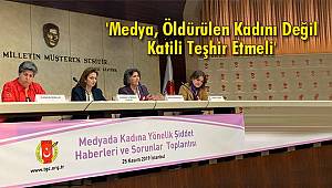 'Medya Öldürülen Kadını Değil Katili Teşhir Etmeli'