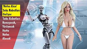 'Seks Robotları Konuşacak, Yürüyecek Hatta Nefes Alacak'