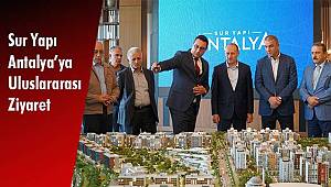 Sur Yapı Antalya’ya Uluslararası Ziyaret