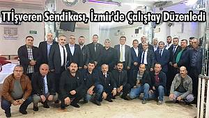 TTİşveren Sendikası, İzmir'de Çalıştay Düzenledi