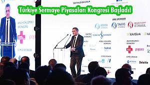 Türkiye Sermaye Piyasaları Kongresi Başladı!