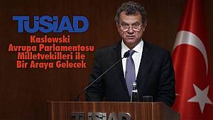 TÜSİAD Avrupa Parlamentosu Milletvekilleri ile Bir Araya Gelecek