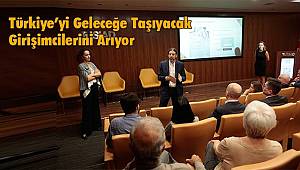 Türkiye'yi Geleceğe Taşıyacak Girişimcilerini Arıyor