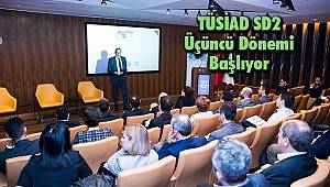 TÜSİAD SD2 Üçüncü Dönemi Başlıyor