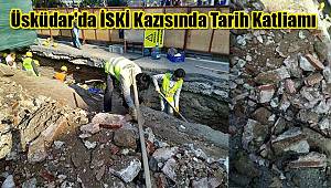 Üsküdar'da İSKİ Kazısında Tarih Katliamı 