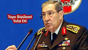 Yaşar Büyükanıt Vefat Etti