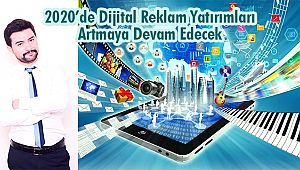 2020’de Dijital Reklam Yatırımları Artmaya Devam Edecek