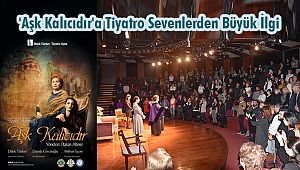 'Aşk Kalıcıdır'a Tiyatro Sevenlerden Büyük İlgi