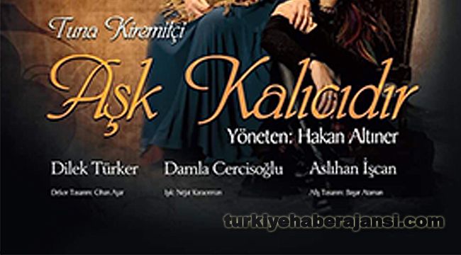 Aşk Kalıcıdır' oyunu Sahne Dedi