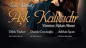 Aşk Kalıcıdır' oyunu Sahne Dedi