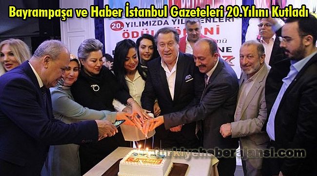Bayrampaşa ve Haber İstanbul Gazeteleri 20.Yılını Kutladı