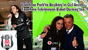Beşiktaş’ın Gol Anonsu Engellere Takılmayan Buket Durmuş’tan