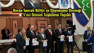 Bosna Sancak Kültür ve Dayanışma Derneği 5’nci Dönem Toplantısı Yapıldı