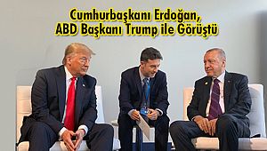 Cumhurbaşkanı Erdoğan, ABD Başkanı Trump ile Görüştü