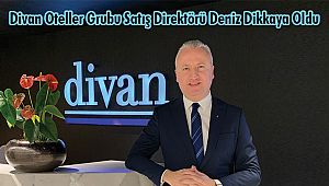 Divan Oteller Grubu Satış Direktörü Deniz Dikkaya Oldu