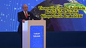 'Ekonomide, iç ve Dış Politikada Bir Dizi Risk Faktörünü Nihayet Geride Bırakabildik'
