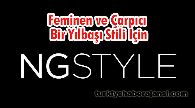 Feminen ve çarpıcı bir Yılbaşı stili için NGSTYLE