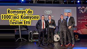 Ford Trucks, 2 Yılda Romanya’daki 1000 Araçlık Satışa Ulaştı