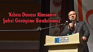 'Kıbrıs Davası Kimsenin Şahsi Görüşüne Bırakılamaz'