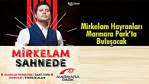 Mirkelam Hayranları Marmara Park’ta Buluşacak