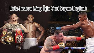 Ruiz-Joshua Maçı İçin Geri Sayım Başladı