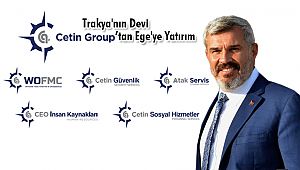 Trakya'nın Devi Çetin Group'tan Ege'ye Yatırım
