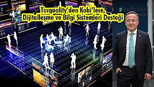 Turquality’den Kobi’lere, Dijitalleşme ve Bilgi Sistemleri Desteği