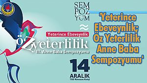 'Yeterince Ebeveynlik- Öz Yeterlilik Anne Baba Sempozyumu'