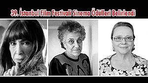 39. İstanbul Film Festivali Sinema Ödülleri Belirlendi