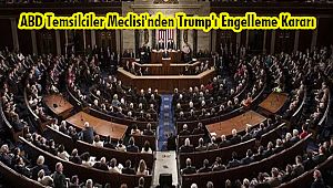 ABD Temsilciler Meclisi'nden Trump'ı Engelleme Kararı